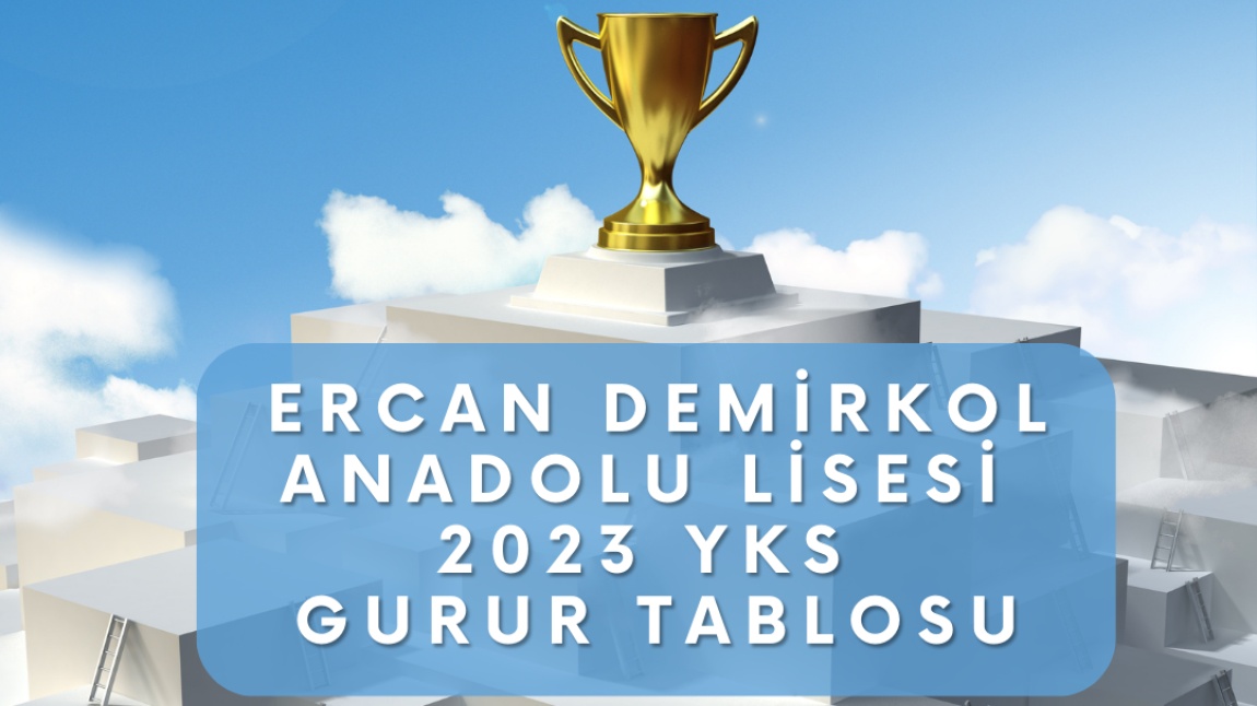 Ercan Demirkol Anadolu Lisesi 2023 YKS Gurur Tablomuz